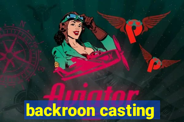 backroon casting